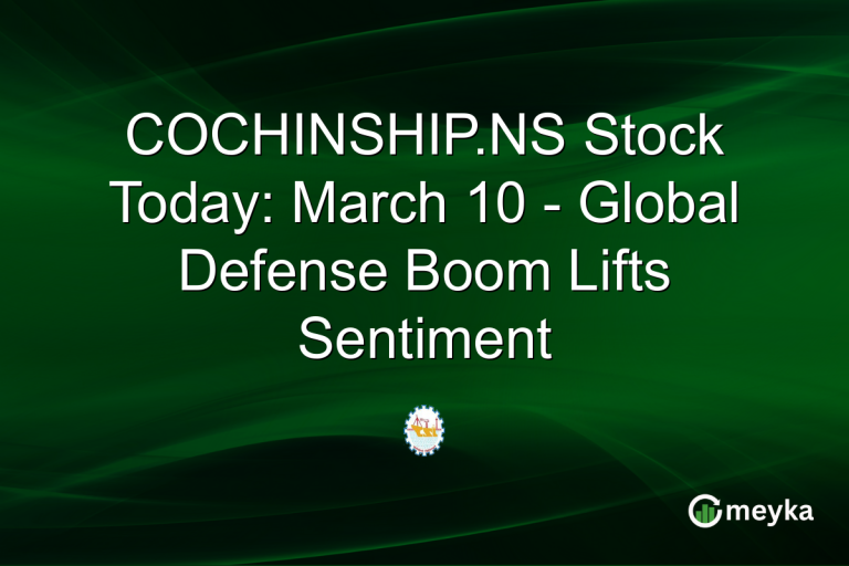 COCHINSHIP.NS Stock Today: March 10 - Global Defense Boom Lifts Sentiment