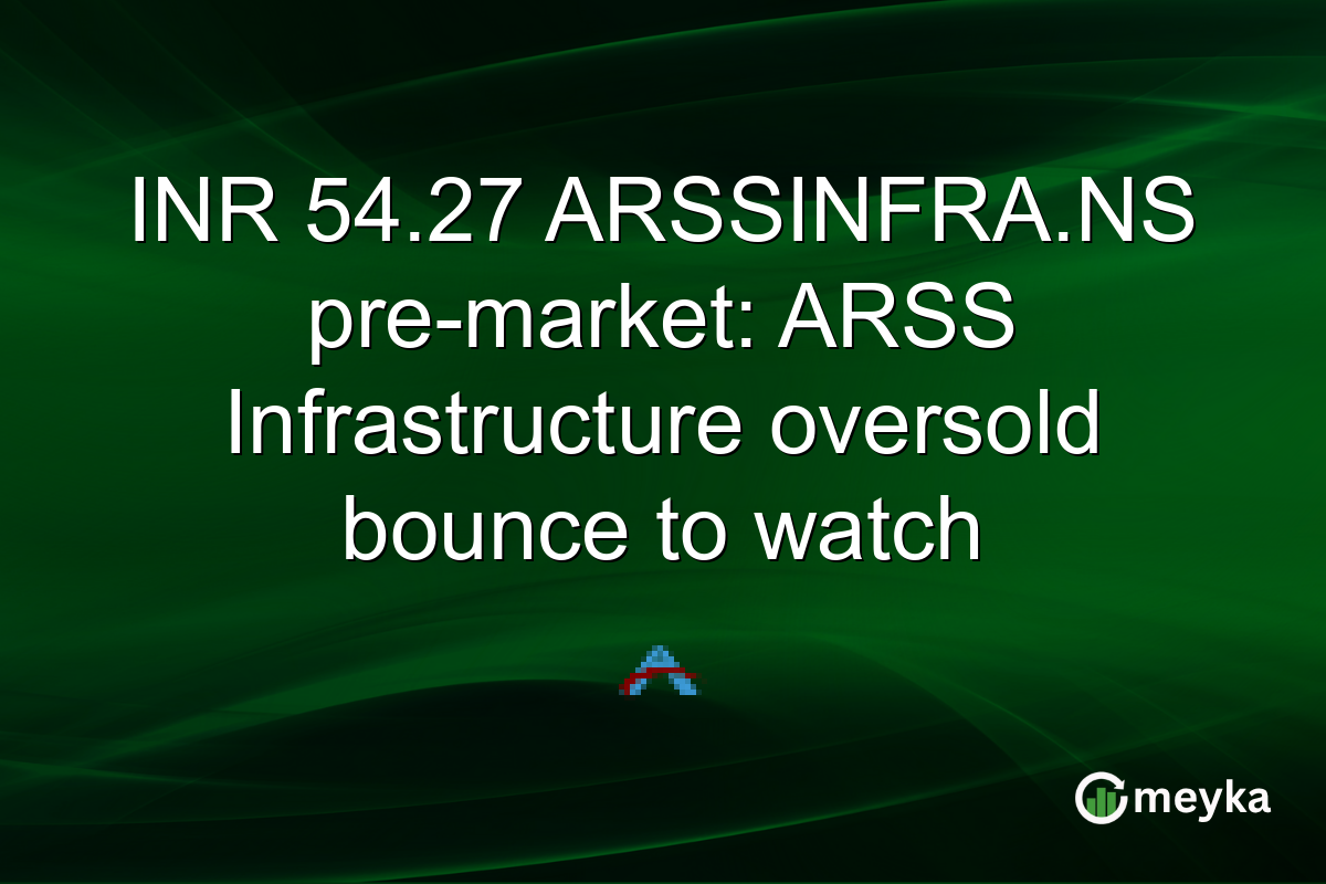 INR 54.27 ARSSINFRA.NS pre-market: ARSS Infrastructure oversold bounce to watch
