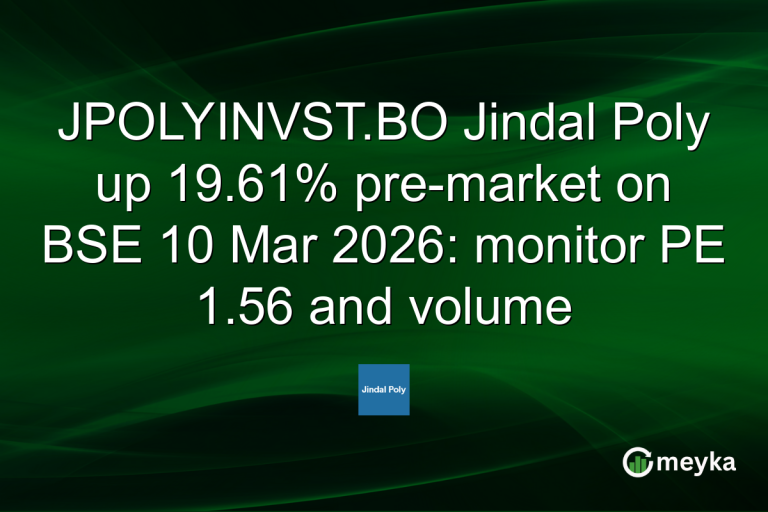 JPOLYINVST.BO Jindal Poly up 19.61% pre-market on BSE 10 Mar 2026: monitor PE 1.56 and volume
