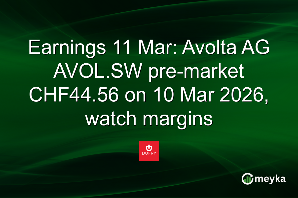 Earnings 11 Mar: Avolta AG AVOL.SW pre-market CHF44.56 on 10 Mar 2026, watch margins