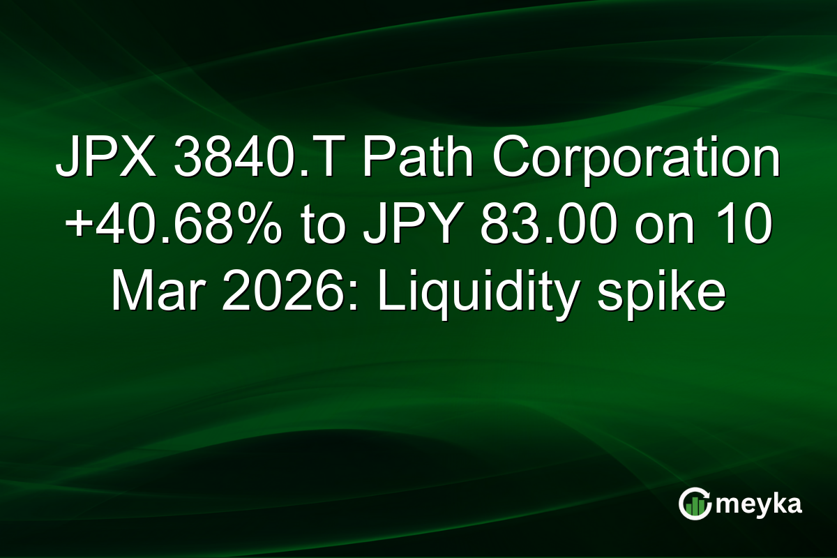 JPX 3840.T Path Corporation +40.68% to JPY 83.00 on 10 Mar 2026: Liquidity spike