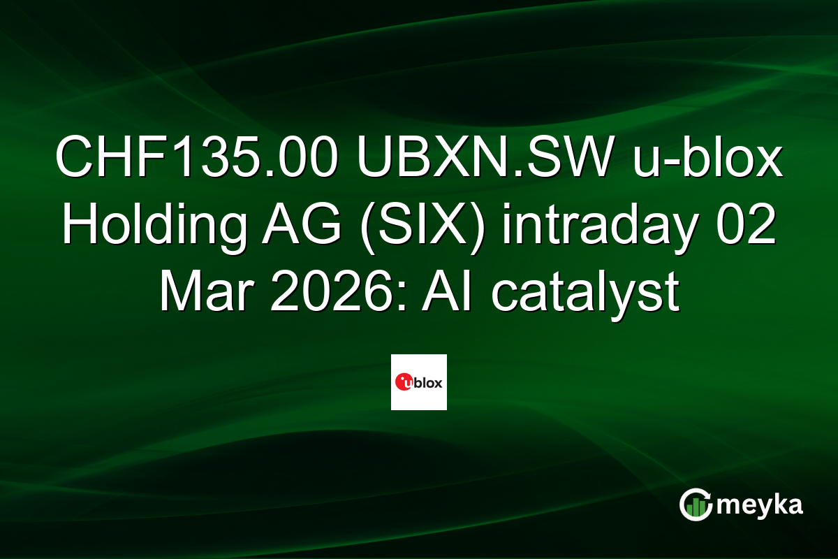 CHF135.00 UBXN.SW u-blox Holding AG (SIX) intraday 02 Mar 2026: AI catalyst
