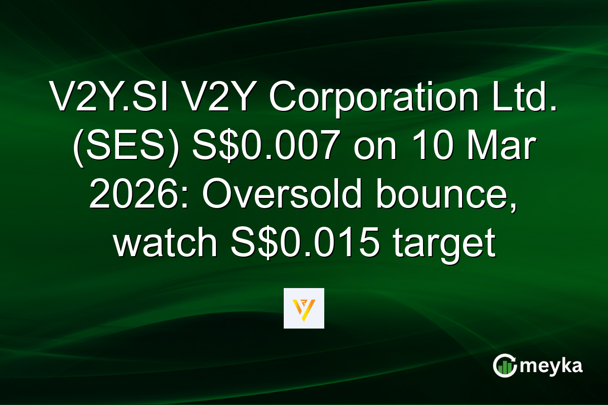 V2Y.SI V2Y Corporation Ltd. (SES) S$0.007 on 10 Mar 2026: Oversold bounce, watch S$0.015 target