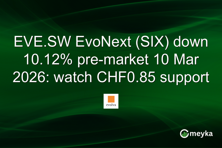 EVE.SW EvoNext (SIX) down 10.12% pre-market 10 Mar 2026: watch CHF0.85 support
