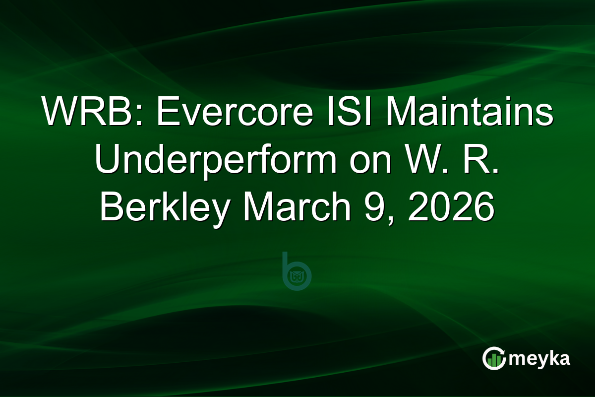 WRB: Evercore ISI Maintains Underperform on W. R. Berkley March 9, 2026