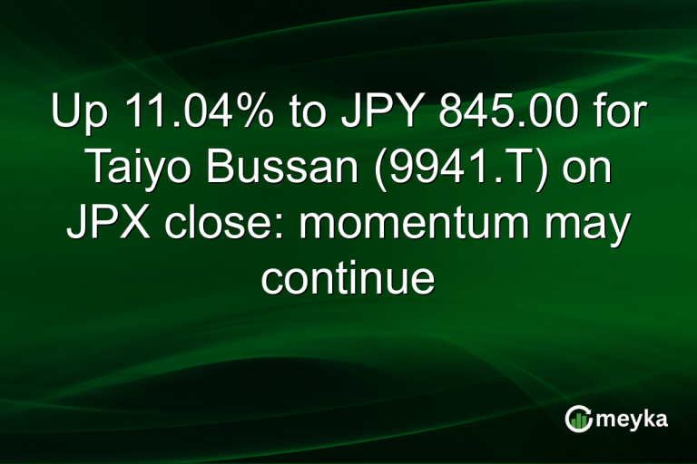 Up 11.04% to JPY 845.00 for Taiyo Bussan (9941.T) on JPX close: momentum may continue