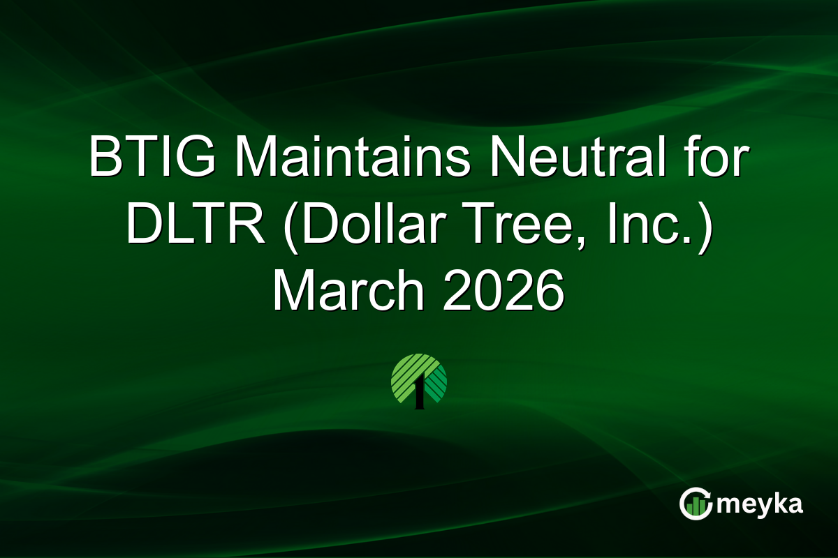 BTIG Maintains Neutral for DLTR (Dollar Tree, Inc.) March 2026
