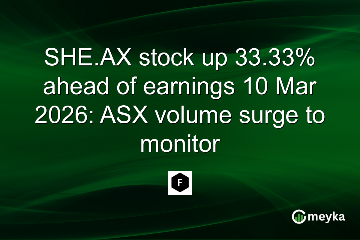 SHE.AX stock up 33.33% ahead of earnings 10 Mar 2026: ASX volume surge to monitor