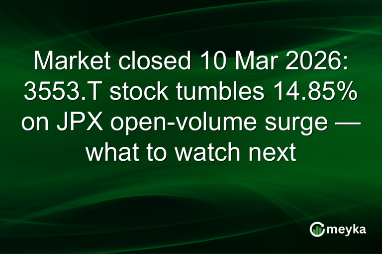 Market closed 10 Mar 2026: 3553.T stock tumbles 14.85% on JPX open-volume surge — what to watch next
