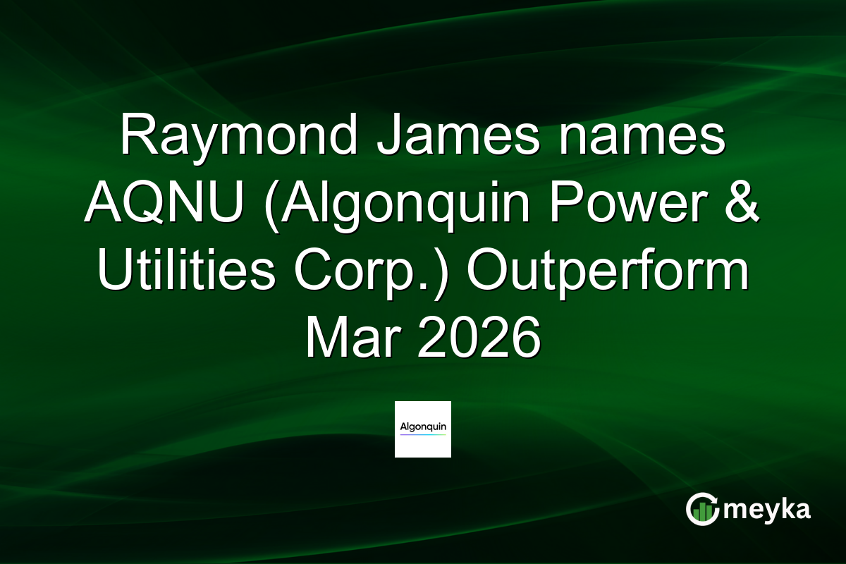 Raymond James names AQNU (Algonquin Power & Utilities Corp.) Outperform Mar 2026