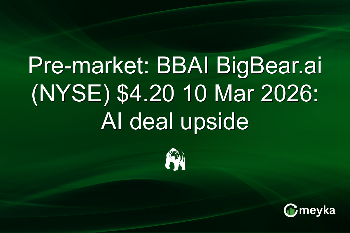 Pre-market: BBAI BigBear.ai (NYSE) $4.20 10 Mar 2026: AI deal upside