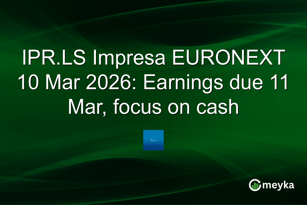 IPR.LS Impresa EURONEXT 10 Mar 2026: Earnings due 11 Mar, focus on cash