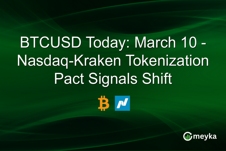BTCUSD Today: March 10 - Nasdaq-Kraken Tokenization Pact Signals Shift