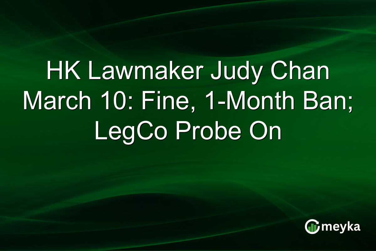 HK Lawmaker Judy Chan March 10: Fine, 1-Month Ban; LegCo Probe On