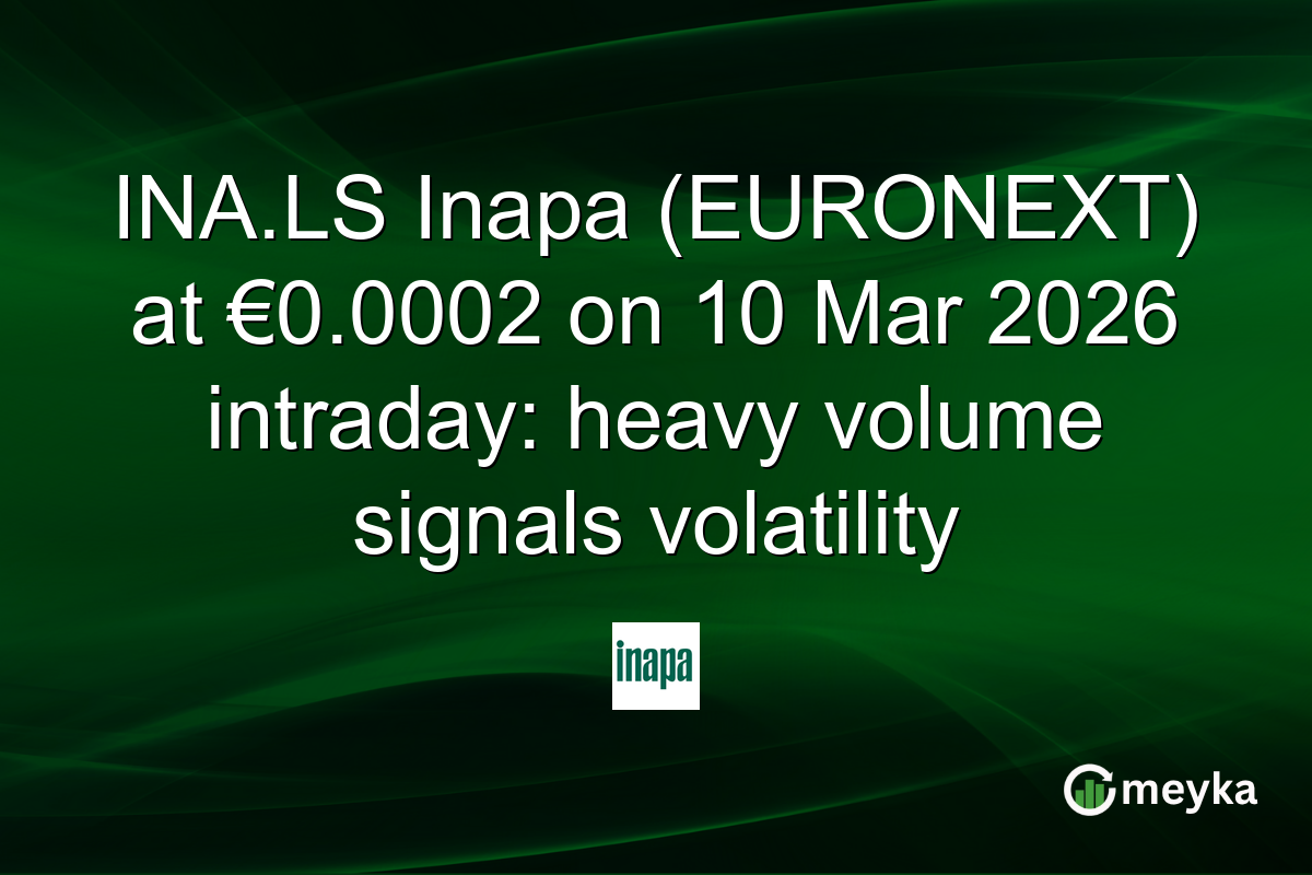 INA.LS Inapa (EURONEXT) at €0.0002 on 10 Mar 2026 intraday: heavy volume signals volatility