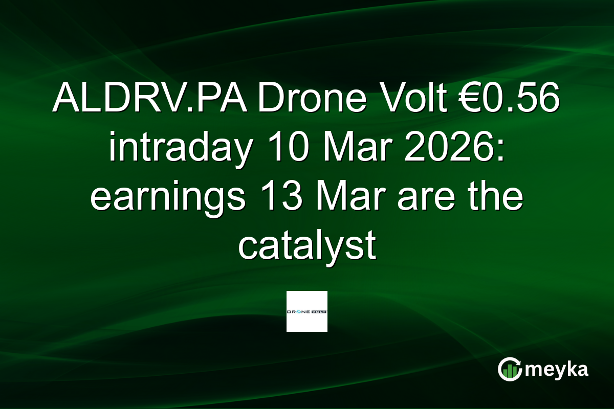 ALDRV.PA Drone Volt €0.56 intraday 10 Mar 2026: earnings 13 Mar are the catalyst