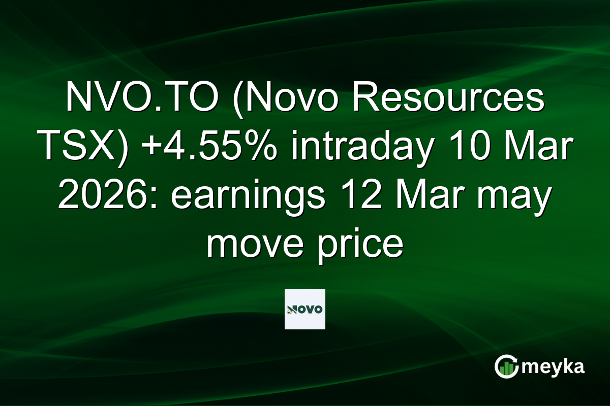NVO.TO (Novo Resources TSX) +4.55% intraday 10 Mar 2026: earnings 12 Mar may move price