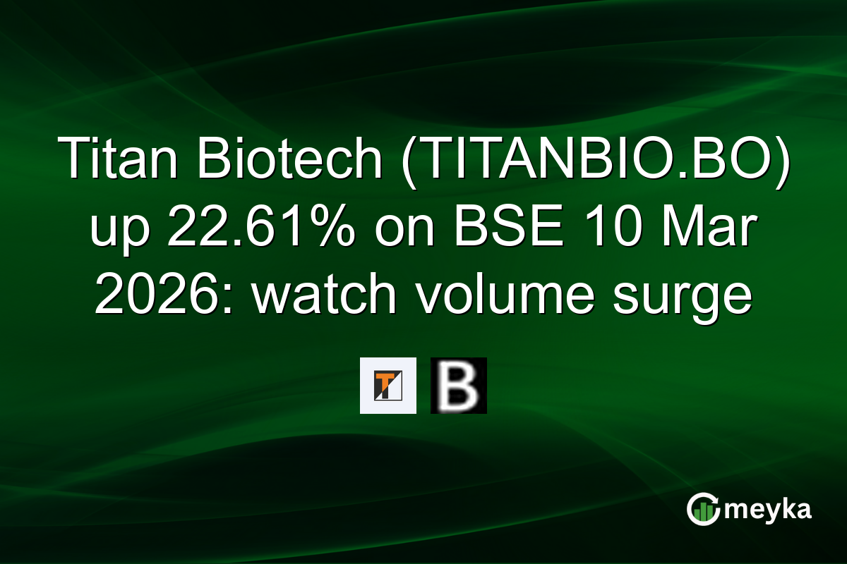 Titan Biotech (TITANBIO.BO) up 22.61% on BSE 10 Mar 2026: watch volume surge