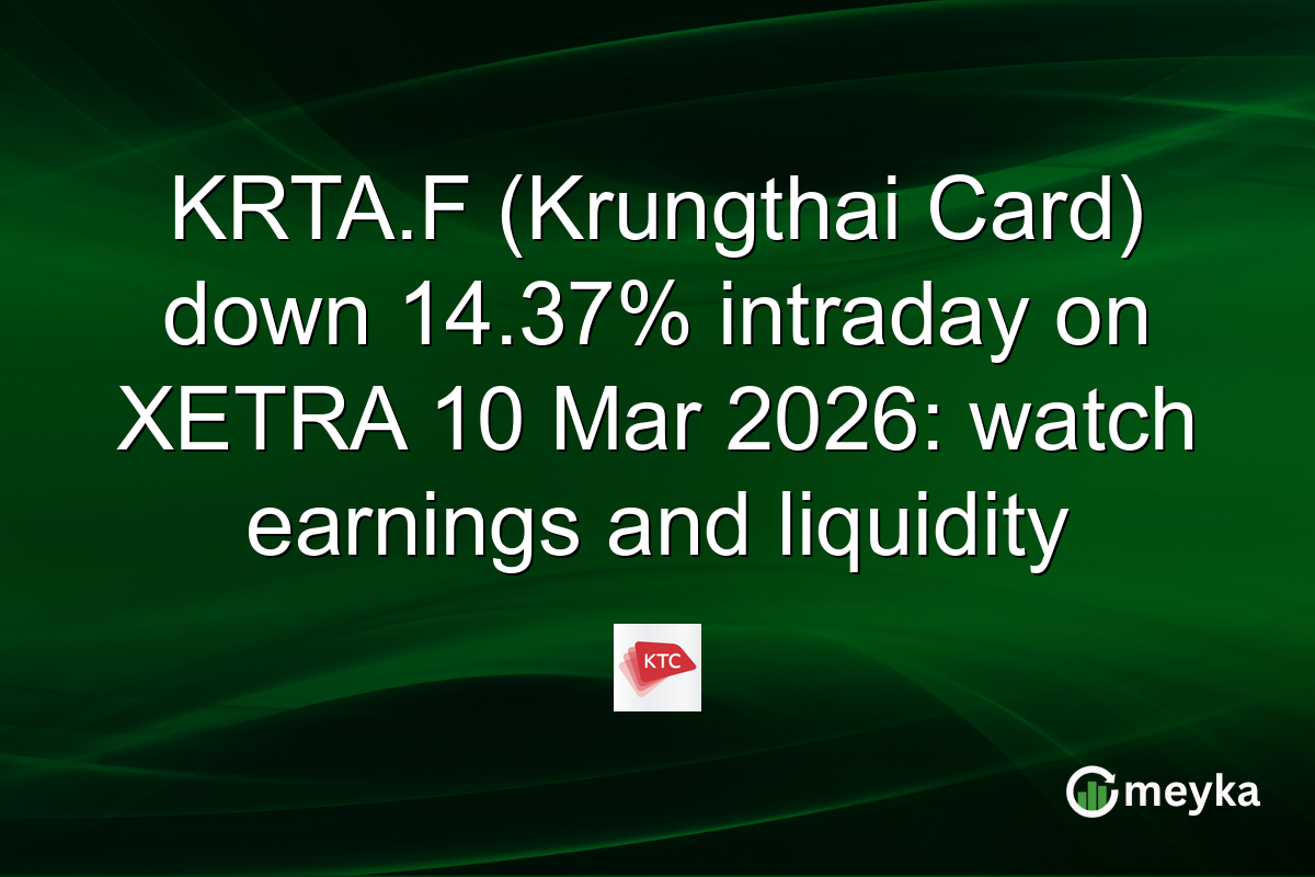 KRTA.F (Krungthai Card) down 14.37% intraday on XETRA 10 Mar 2026: watch earnings and liquidity