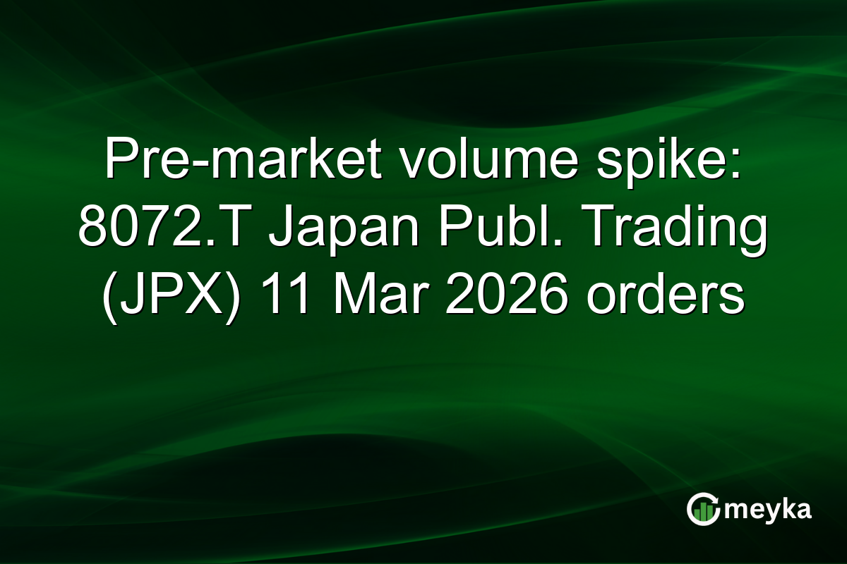 Pre-market volume spike: 8072.T Japan Publ. Trading (JPX) 11 Mar 2026 orders
