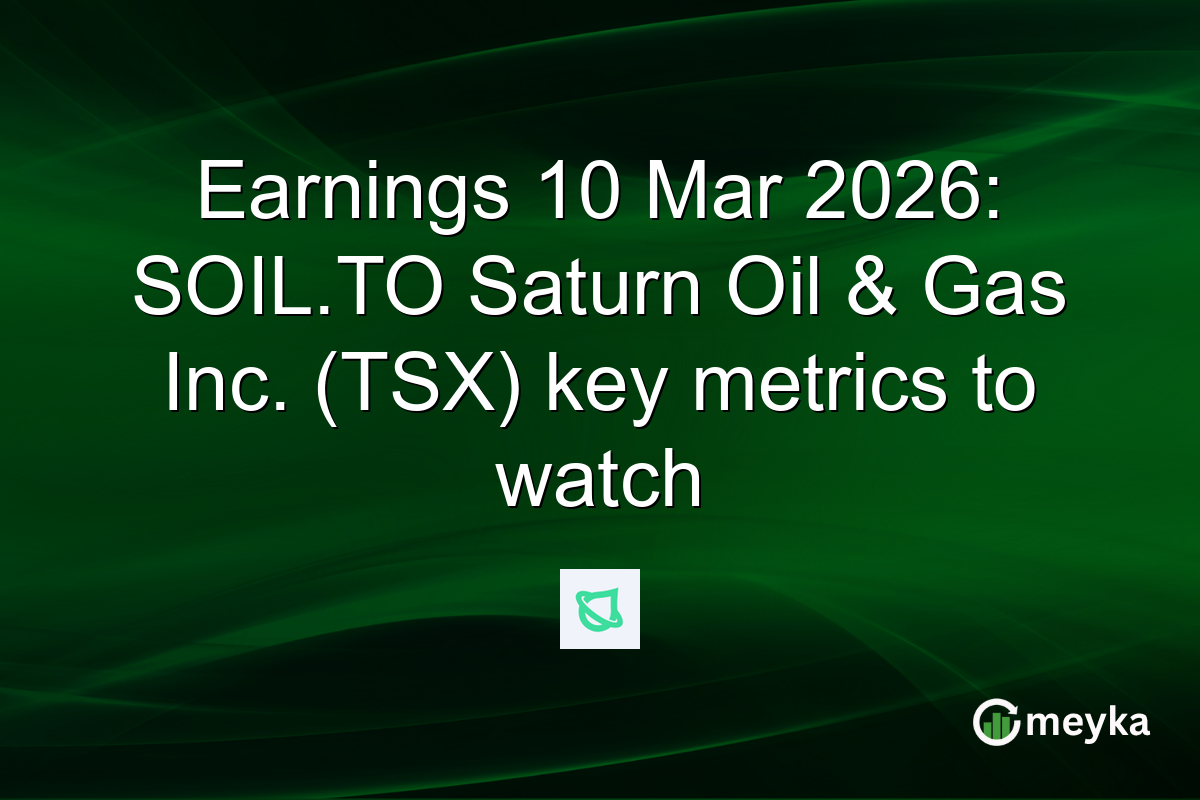 Earnings 10 Mar 2026: SOIL.TO Saturn Oil & Gas Inc. (TSX) key metrics to watch