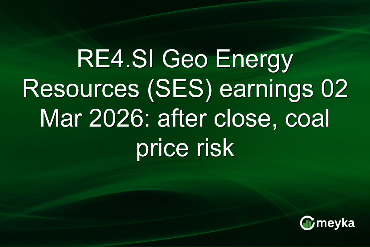 RE4.SI Geo Energy Resources (SES) earnings 02 Mar 2026: after close, coal price risk