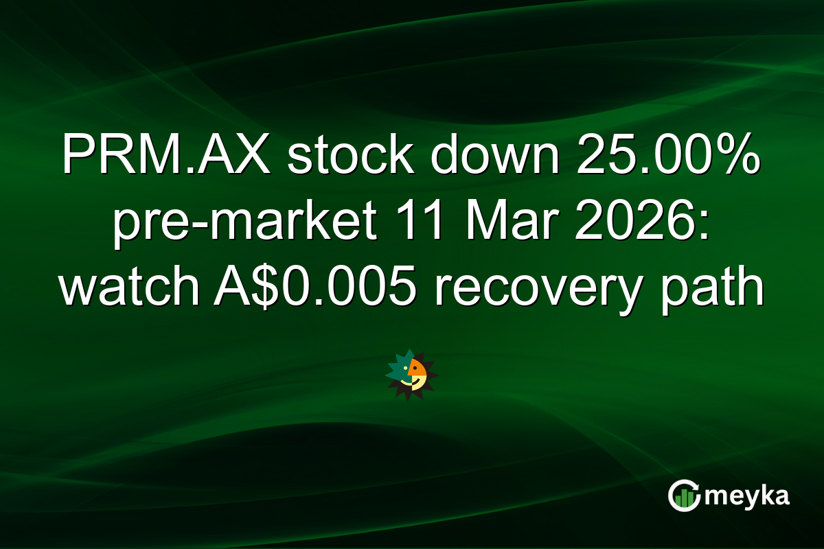 PRM.AX stock down 25.00% pre-market 11 Mar 2026: watch A$0.005 recovery path