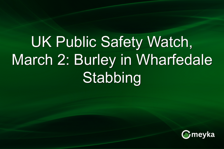 UK Public Safety Watch, March 2: Burley in Wharfedale Stabbing