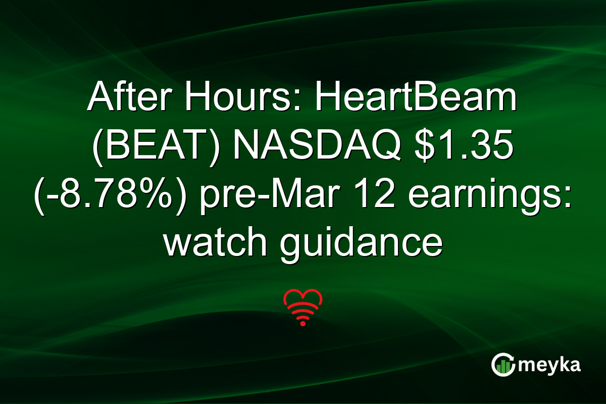 After Hours: HeartBeam (BEAT) NASDAQ $1.35 (-8.78%) pre-Mar 12 earnings: watch guidance