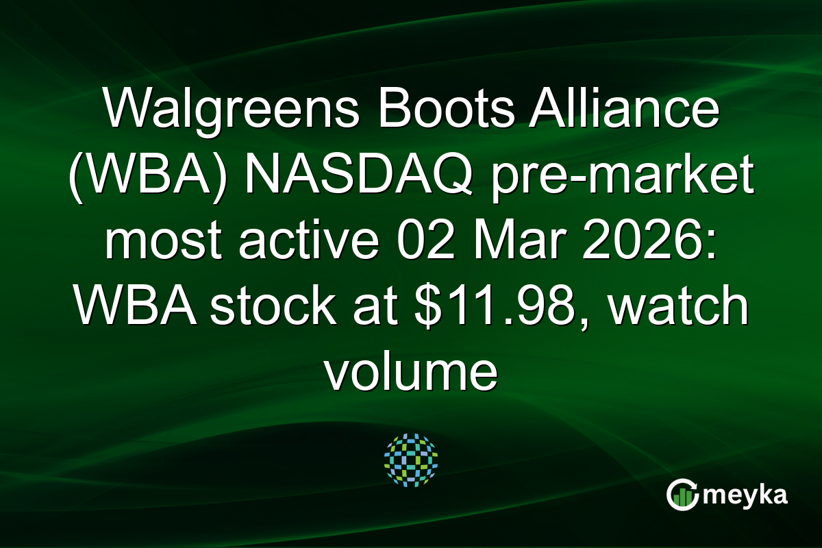 Walgreens Boots Alliance (WBA) NASDAQ pre-market most active 02 Mar 2026: WBA stock at $11.98, watch volume