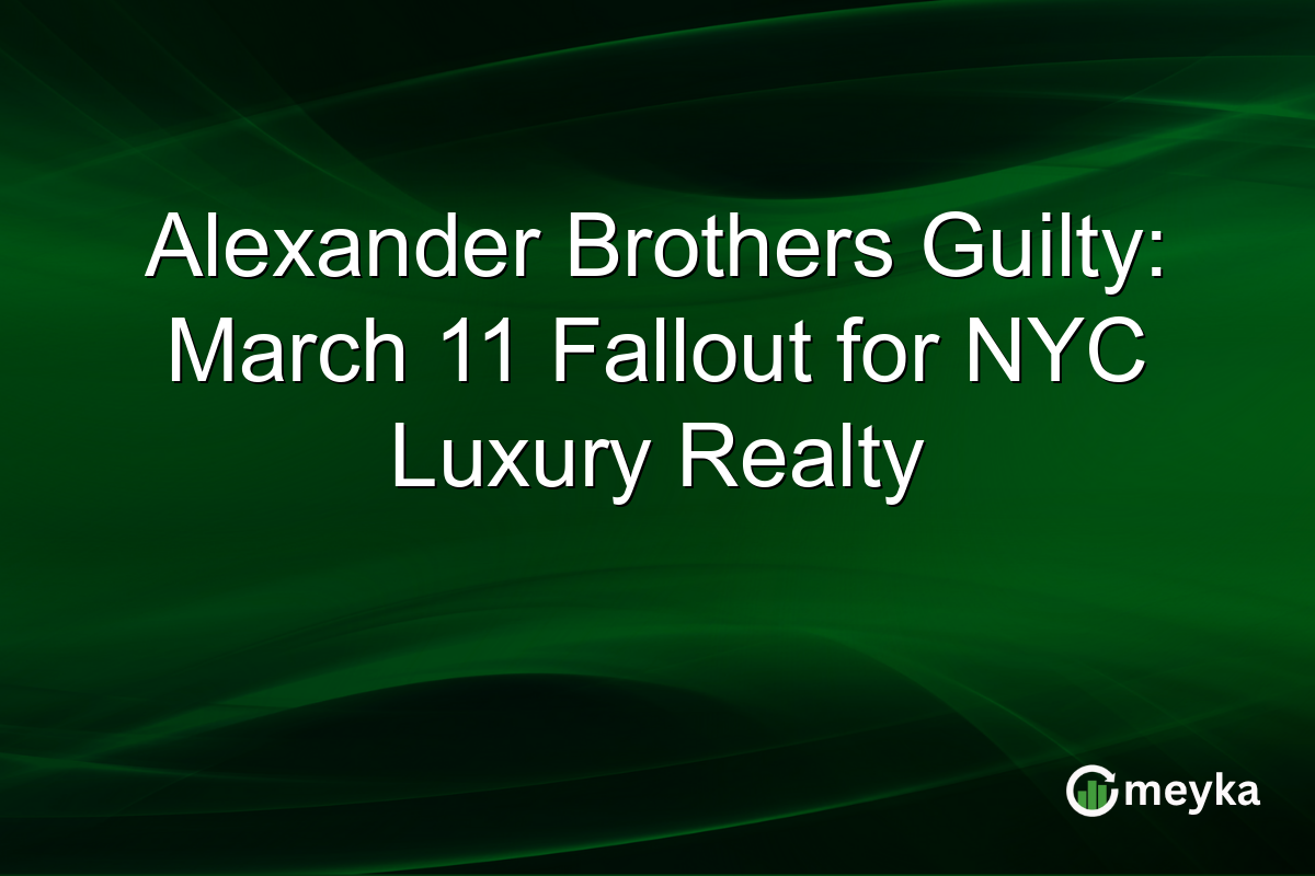 Alexander Brothers Guilty: March 11 Fallout for NYC Luxury Realty