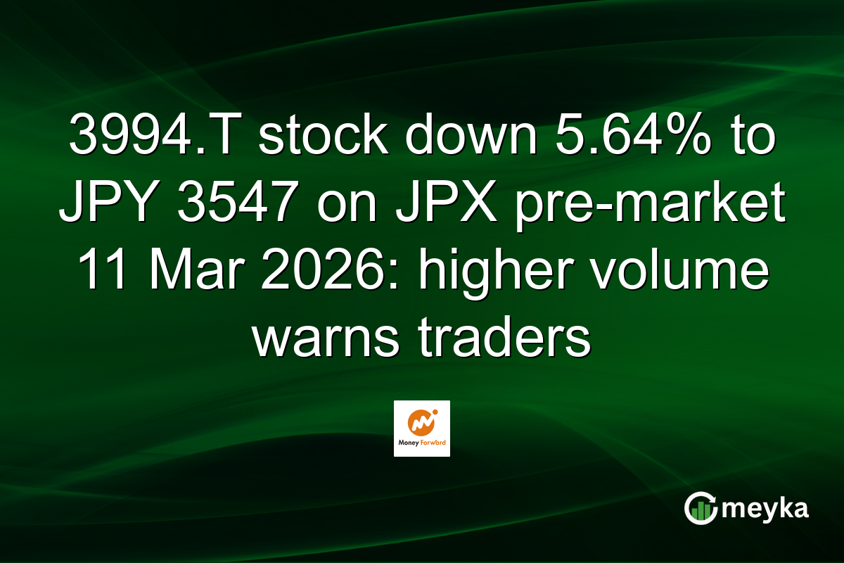 3994.T stock down 5.64% to JPY 3547 on JPX pre-market 11 Mar 2026: higher volume warns traders