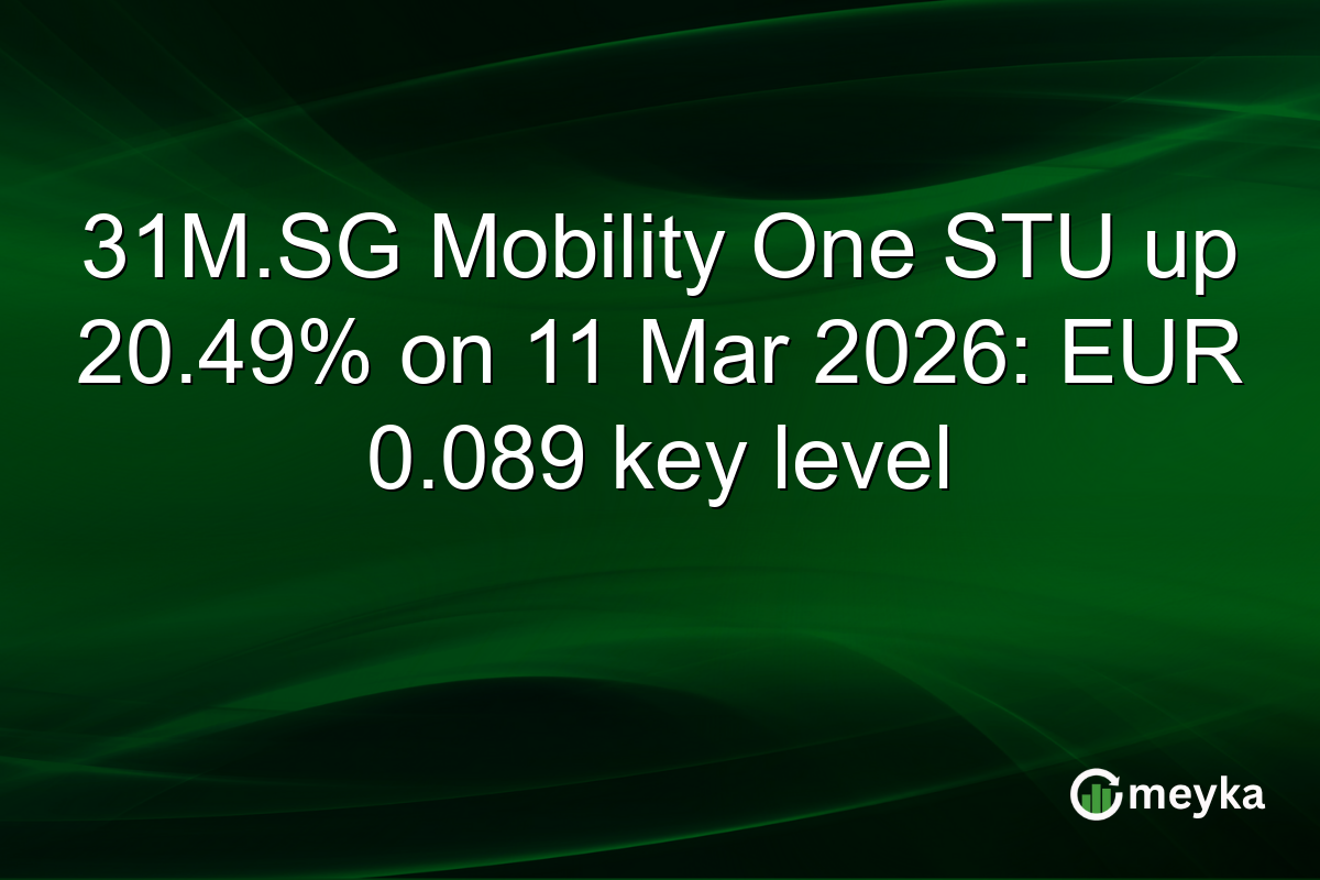 31M.SG Mobility One STU up 20.49% on 11 Mar 2026: EUR 0.089 key level