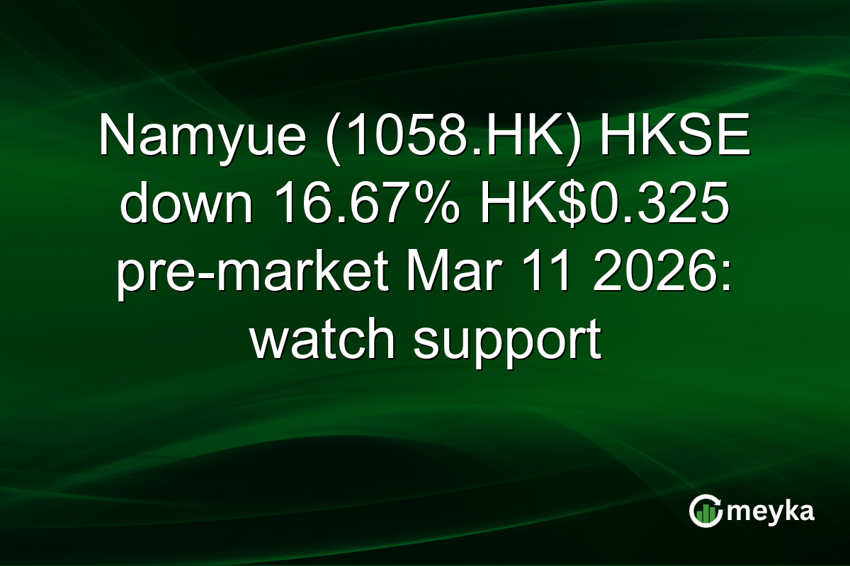 Namyue (1058.HK) HKSE down 16.67% HK$0.325 pre-market Mar 11 2026: watch support