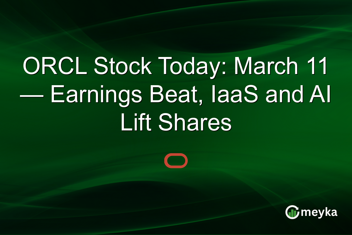 ORCL Stock Today: March 11 — Earnings Beat, IaaS and AI Lift Shares