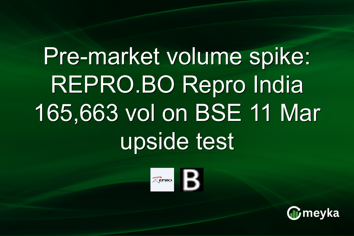 Pre-market volume spike: REPRO.BO Repro India 165,663 vol on BSE 11 Mar upside test