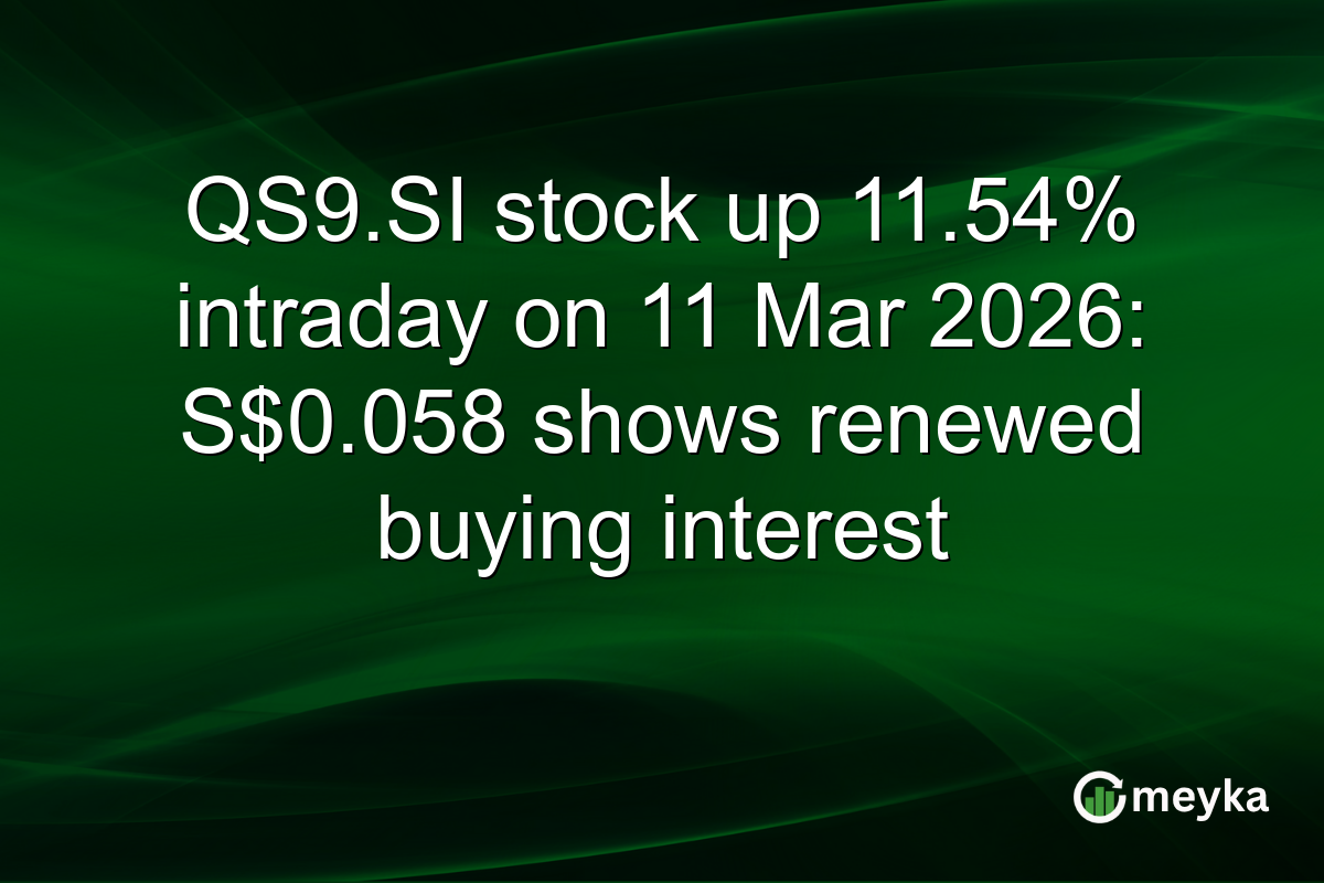QS9.SI stock up 11.54% intraday on 11 Mar 2026: S$0.058 shows renewed buying interest
