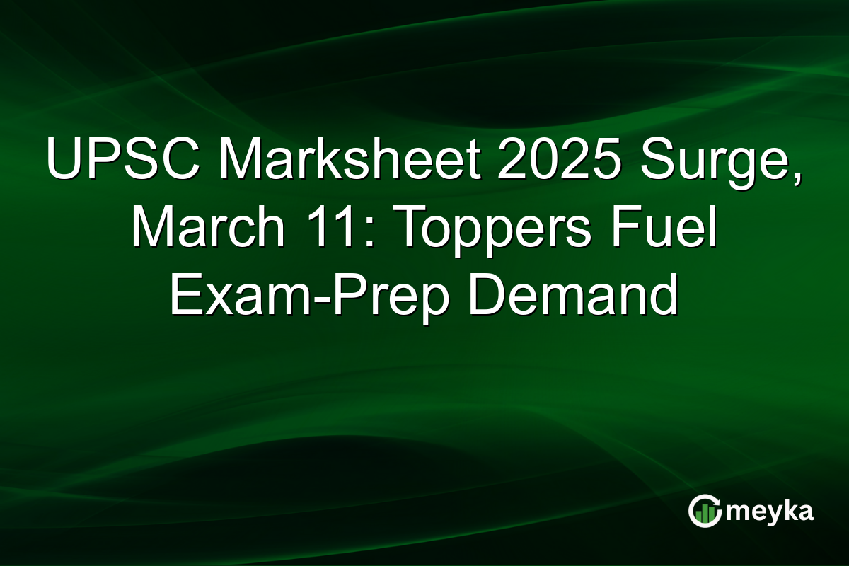 UPSC Marksheet 2025 Surge, March 11: Toppers Fuel Exam-Prep Demand