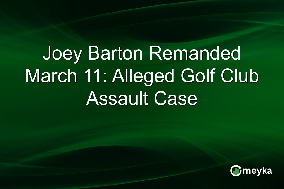 Joey Barton Remanded March 11: Alleged Golf Club Assault Case