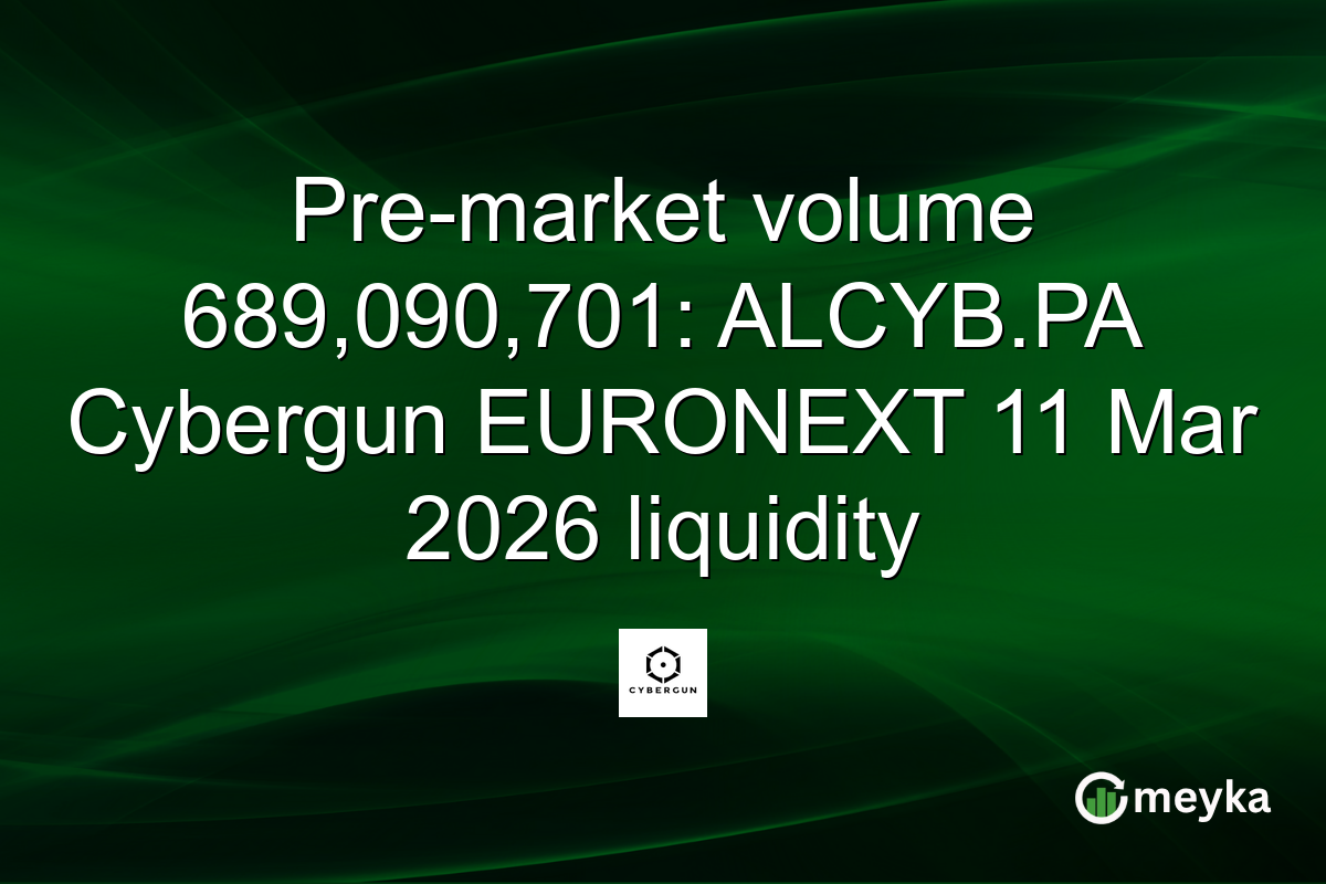 Pre-market volume 689,090,701: ALCYB.PA Cybergun EURONEXT 11 Mar 2026 liquidity