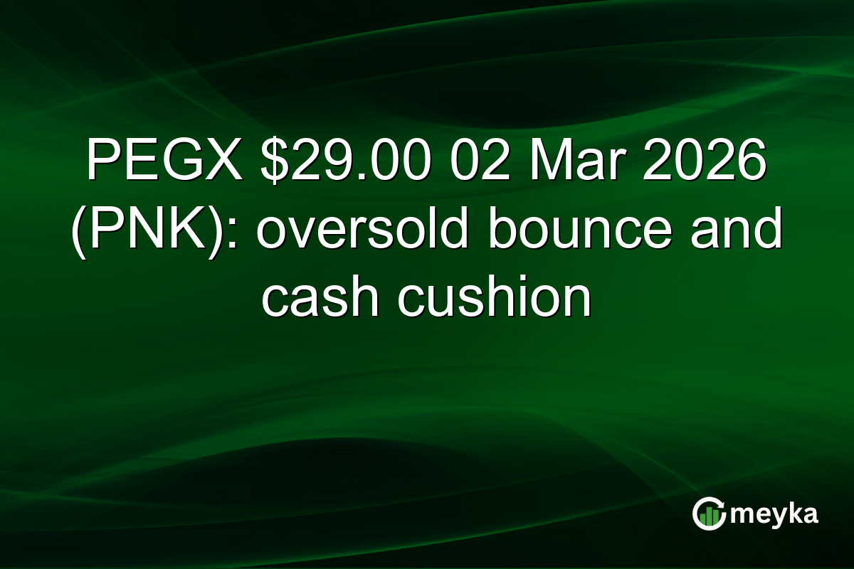 PEGX $29.00 02 Mar 2026 (PNK): oversold bounce and cash cushion
