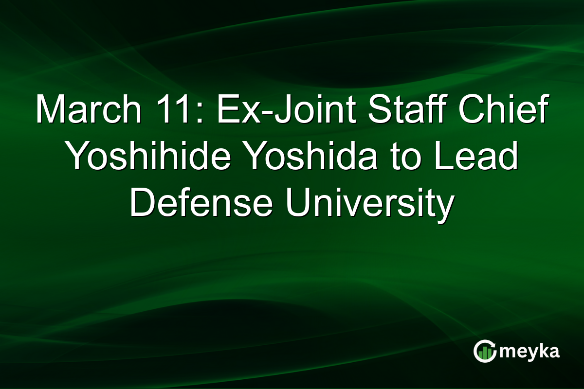 March 11: Ex-Joint Staff Chief Yoshihide Yoshida to Lead Defense University