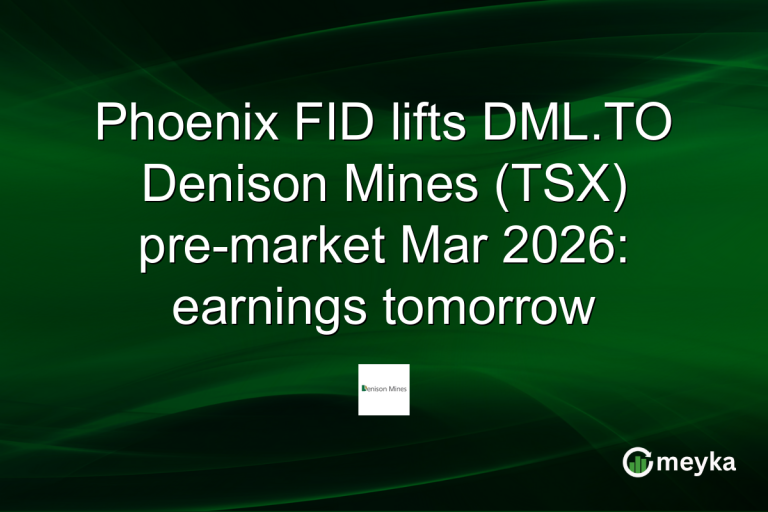 Phoenix FID lifts DML.TO Denison Mines (TSX) pre-market Mar 2026: earnings tomorrow