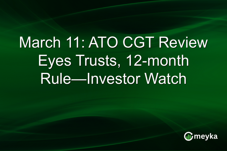 March 11: ATO CGT Review Eyes Trusts, 12-month Rule—Investor Watch