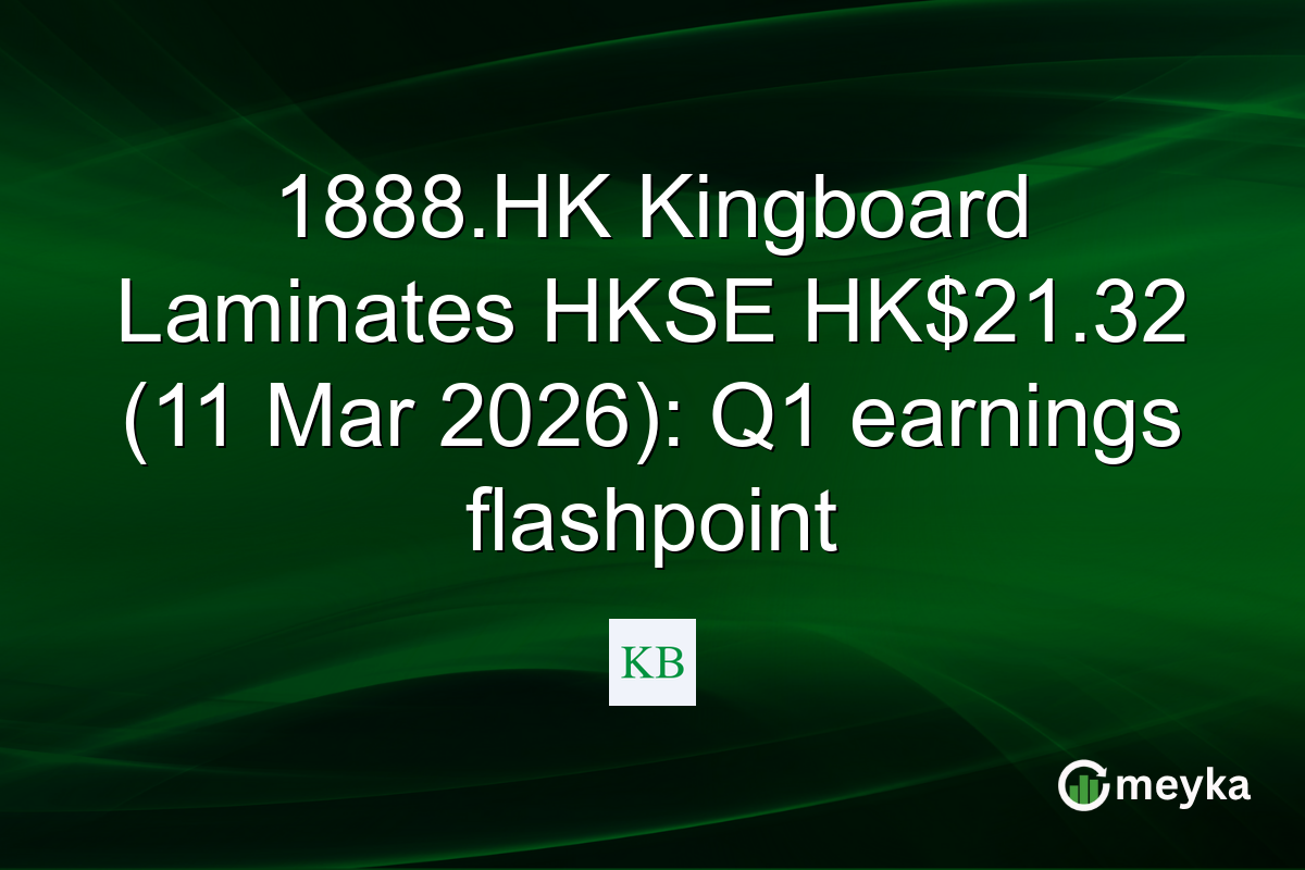 1888.HK Kingboard Laminates HKSE HK$21.32 (11 Mar 2026): Q1 earnings flashpoint