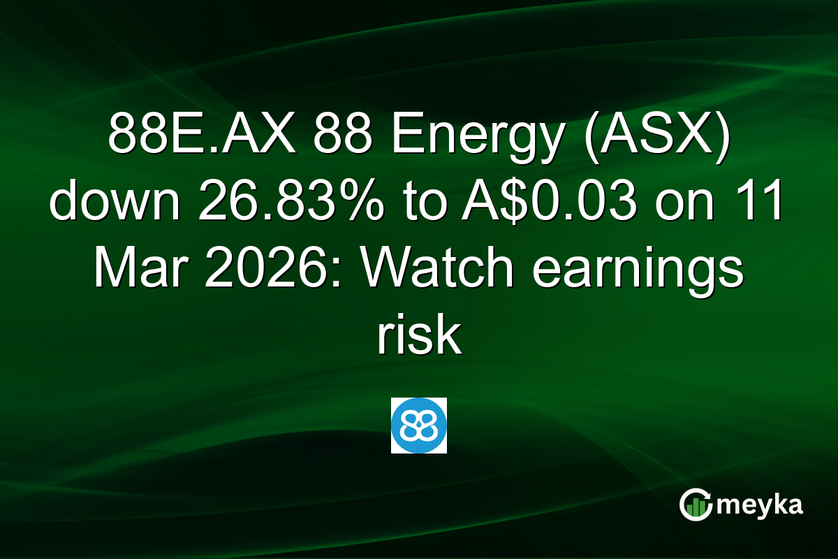 88E.AX 88 Energy (ASX) down 26.83% to A$0.03 on 11 Mar 2026: Watch earnings risk