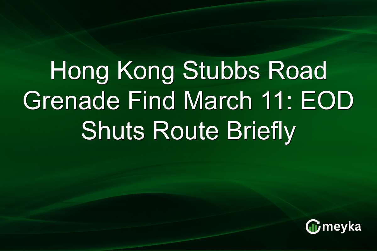 Hong Kong Stubbs Road Grenade Find March 11: EOD Shuts Route Briefly
