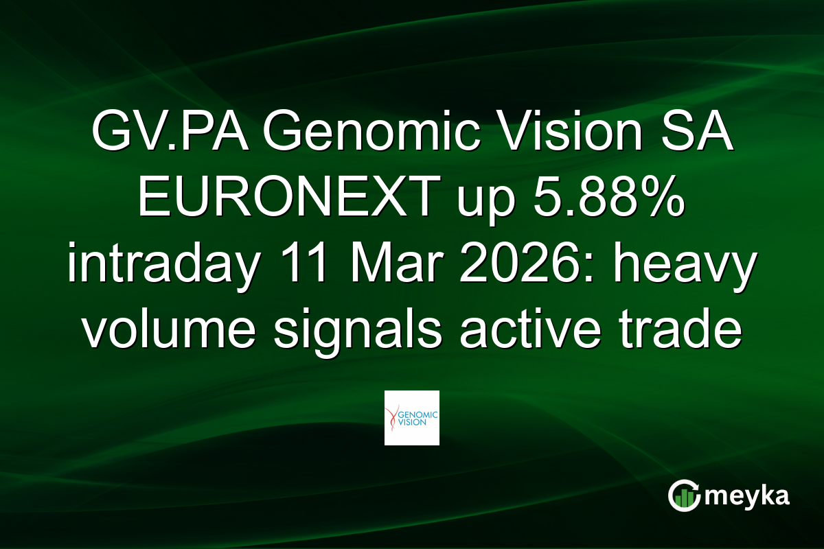 GV.PA Genomic Vision SA EURONEXT up 5.88% intraday 11 Mar 2026: heavy volume signals active trade