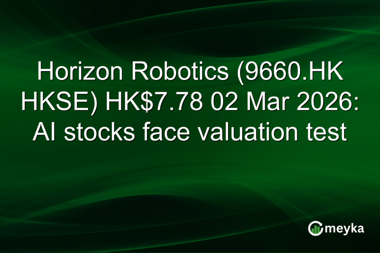 Horizon Robotics (9660.HK HKSE) HK$7.78 02 Mar 2026: AI stocks face valuation test