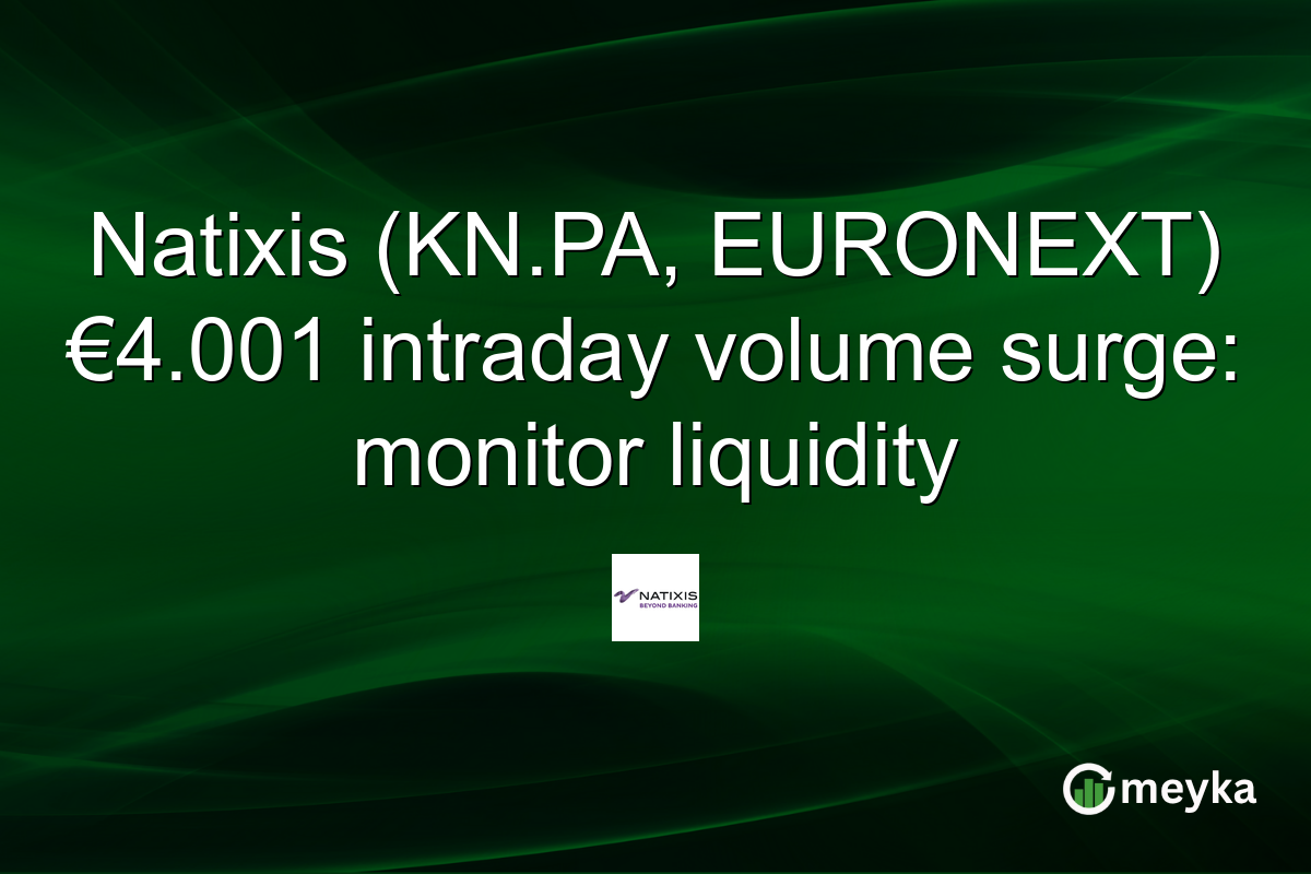 Natixis (KN.PA, EURONEXT) €4.001 intraday volume surge: monitor liquidity